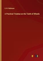 A Practical Treatise on the Teeth of Wheels