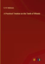 A Practical Treatise on the Teeth of Wheels