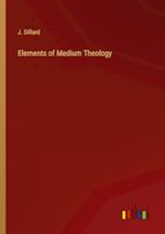 Elements of Medium Theology 