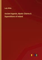 Ancient legends, Mystic Charms & Superstitions of Ireland 