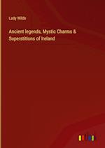 Ancient legends, Mystic Charms & Superstitions of Ireland 