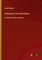 Civilization in the United States:An inquiry by thirty Americans 