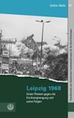 Leipzig 1968 Unser Protest Gegen Die Kirchensprengung Und Seine Folgen