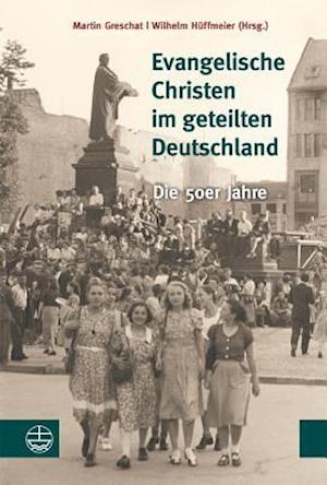 Evangelische Christen Im Geteilten Deutschland