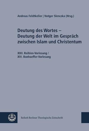 Deutung Des Wortes - Deutung Der Welt Im Gesprach Zwischen Islam Und Christentum