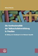 Die Konfessionalitat Der Volksschullehrerbildung in Preussen