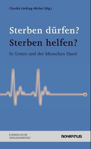 Sterben Durfen? Sterben Helfen?