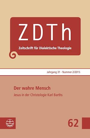 Der Wahre Mensch. Jesus Von Nazareth in Der Christologie Karl Barths