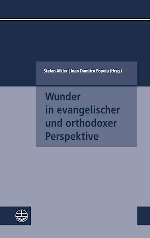 Wunder in Evangelischer Und Orthodoxer Perspektive