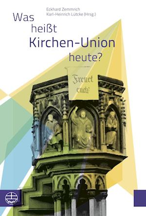 Was Heisst Kirchen-Union Heute?