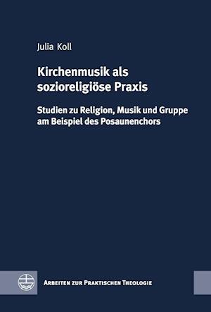 Kirchenmusik ALS Sozioreligiose Praxis