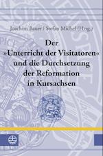 Der Unterricht Der Visitatoren Und Die Durchsetzung Der Reformation in Kursachsen