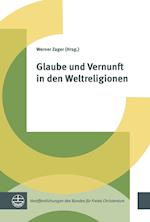 Glaube Und Vernunft in Den Weltreligionen