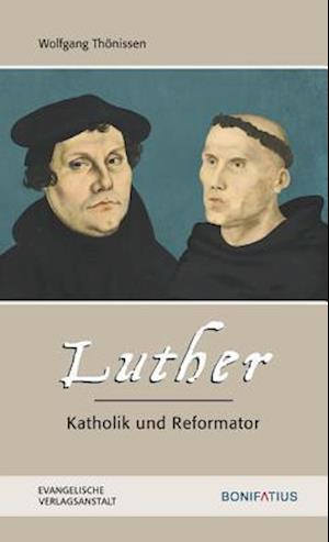 Luther - Katholik Und Reformator