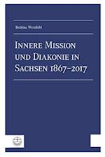 Innere Mission Und Diakonie in Sachsen 1867-2017