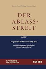 Der Ablassstreit. Dokumente, Ökumenische Kommentierungen, Beiträge / Der Ablassstreit. Dokumente, Ökumenische Kommentierungen, Beiträge. Abteilung I: Dokumente zum Ablassstreit