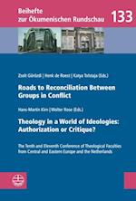 Roads to Reconciliation Between Groups in Conflict / Theology in a World of Ideologies: Authorization or Critique?