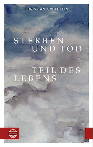 Sterben und Tod - Teil des Lebens