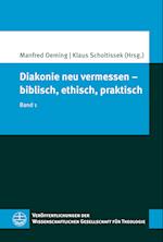 Diakonie neu vermessen - biblisch, ethisch, praktisch