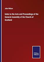 Index to the Acts and Proceedings of the General Assembly of the Church of Scotland