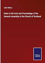 Index to the Acts and Proceedings of the General Assembly of the Church of Scotland