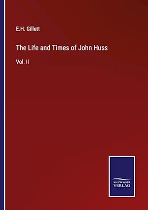 The Life and Times of John Huss