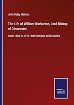 The Life of William Warburton, Lord Bishop of Gloucester