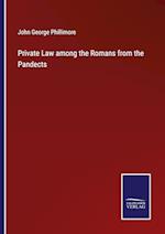 Private Law among the Romans from the Pandects