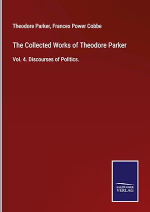 The Collected Works of Theodore Parker