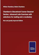 Chambers's Educational Course Classical Section. Advanced Latin Exercises with selections for reading and a vocabulary