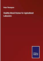 Healthy Moral Homes for Agricultural Labourers