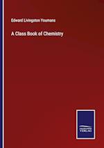 A Class Book of Chemistry