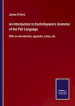 An Introduction to Kachchayana's Grammar of the Pali Language