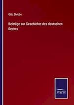 Beiträge zur Geschichte des deutschen Rechts