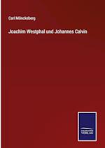 Joachim Westphal und Johannes Calvin