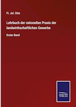 Lehrbuch der rationellen Praxis der landwirthschaftlichen Gewerbe