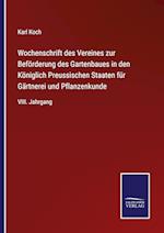 Wochenschrift des Vereines zur Beförderung des Gartenbaues in den Königlich Preussischen Staaten für Gärtnerei und Pflanzenkunde