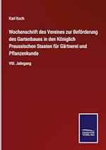 Wochenschrift des Vereines zur Beförderung des Gartenbaues in den Königlich Preussischen Staaten für Gärtnerei und Pflanzenkunde