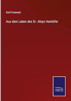 Aus dem Leben des Dr. Aloys Henhöfer