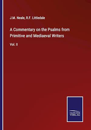 A Commentary on the Psalms from Primitive and Mediaeval Writers