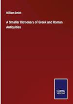 A Smaller Dictionary of Greek and Roman Antiquities