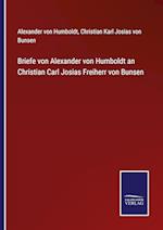 Briefe von Alexander von Humboldt an Christian Carl Josias Freiherr von Bunsen