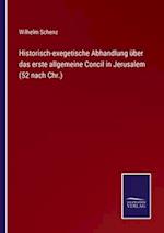 Historisch-exegetische Abhandlung über das erste allgemeine Concil in Jerusalem (52 nach Chr.)