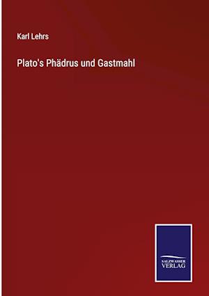 Plato's Phädrus und Gastmahl