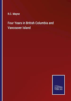 Four Years in British Columbia and Vancouver Island