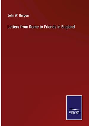 Letters from Rome to Friends in England