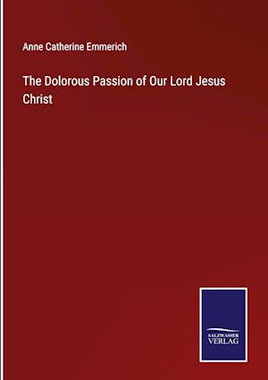 The Dolorous Passion of Our Lord Jesus Christ