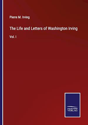 The Life and Letters of Washington Irving