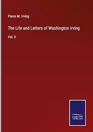 The Life and Letters of Washington Irving