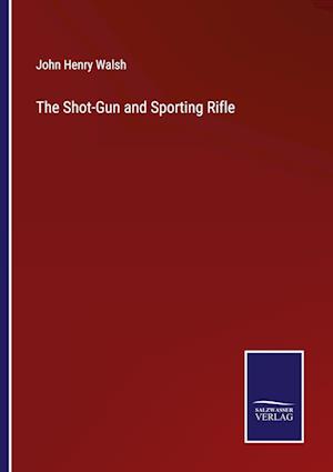 The Shot-Gun and Sporting Rifle